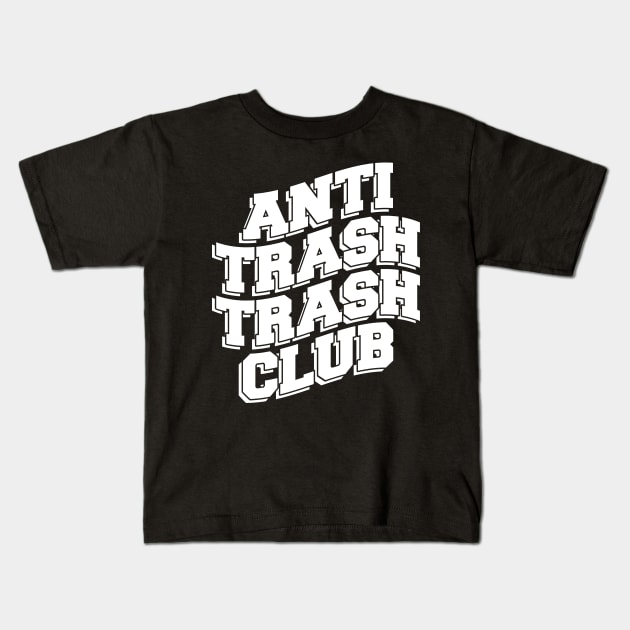 ANTI TRASH TRASH CLUB Kids T-Shirt by Ajiw